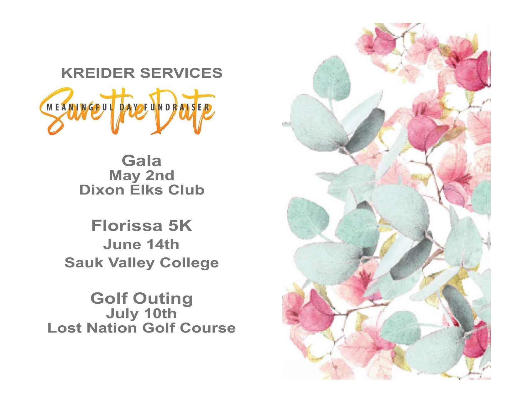 Kreider Services Save the Date Meaningful Day Fundraiser. Gala will be May 2nd, 2025 at the Dixon Elks Club. The Florissa 5k will be on June 14th, 2025 at Sauk Valley College. And the Golf Outing will be July 10th, 2025 at the Lost Nation Golf Course.